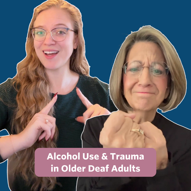 The post has a video thumbnail with blue shading overlaid. The middle has a text bubble that reads “Alcohol Use & Trauma in Older Deaf Adults” in white text with rose background. In the video: Two white women are signing to the camera. Allysa, a white woman with blonde wavy hair is sitting in front of the camera. She is wearing a green top. Sherri, a white woman with short dirty blonde.